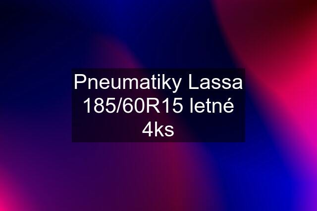 Pneumatiky Lassa 185/60R15 letné 4ks