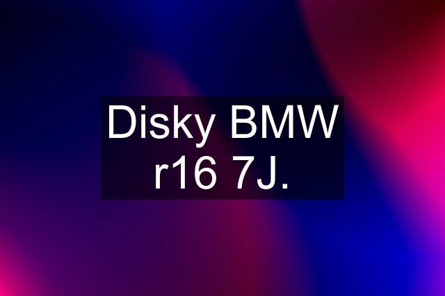 Disky BMW r16 7J.