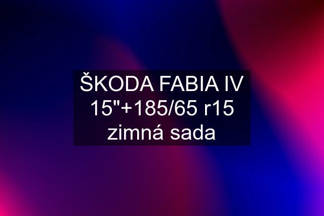 ŠKODA FABIA IV 15"+185/65 r15 zimná sada