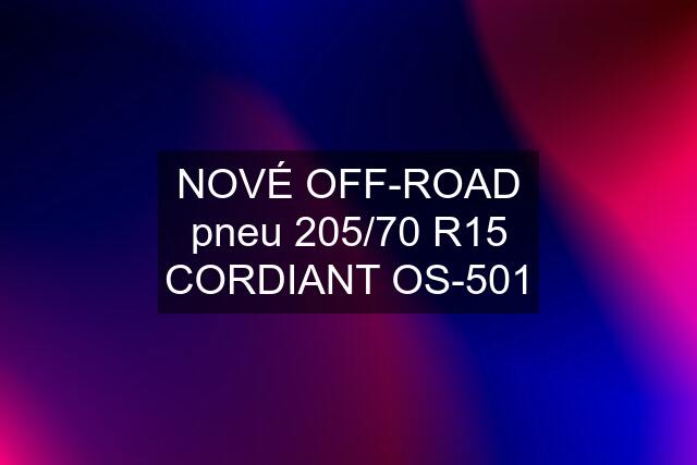 NOVÉ OFF-ROAD pneu 205/70 R15 CORDIANT OS-501