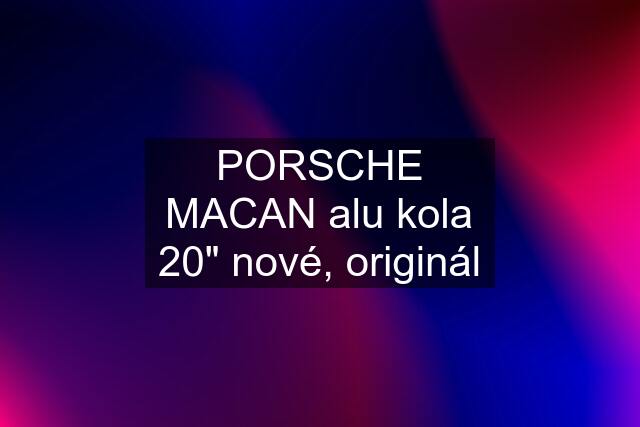 PORSCHE MACAN alu kola 20" nové, originál