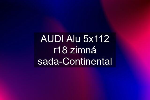 AUDI Alu 5x112 r18 zimná sada-Continental