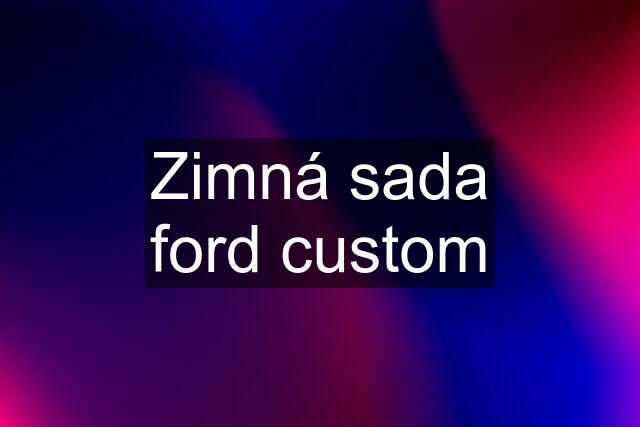 Zimná sada ford custom