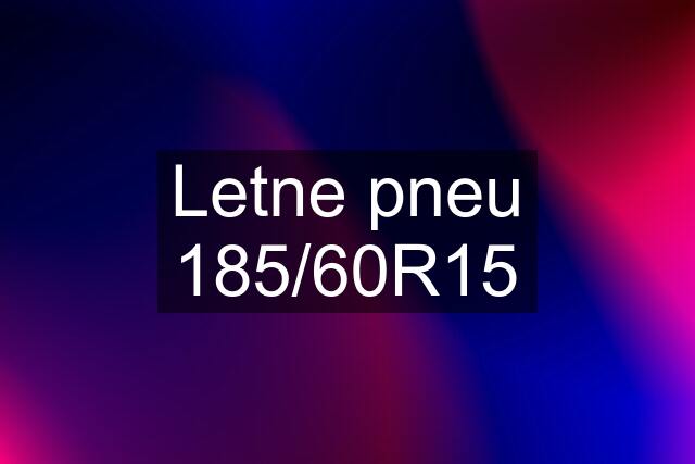 Letne pneu 185/60R15