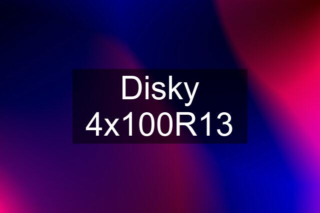 Disky 4x100R13