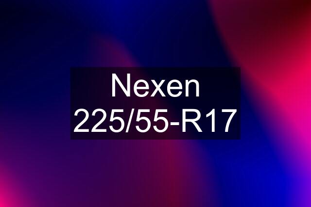 Nexen 225/55-R17