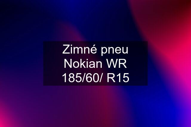 Zimné pneu Nokian WR 185/60/ R15