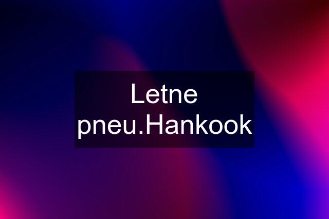 Letne pneu.Hankook