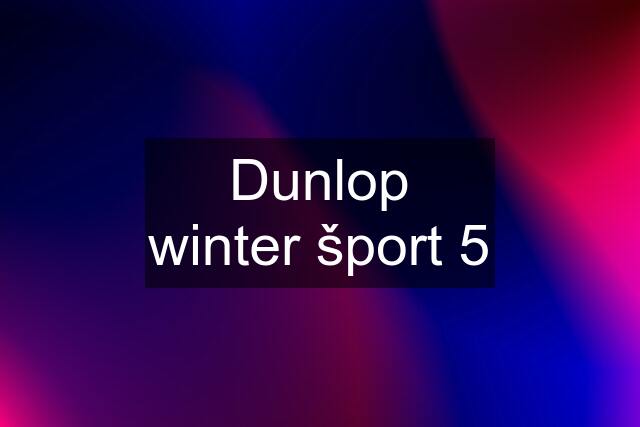 Dunlop winter šport 5