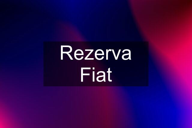 Rezerva Fiat