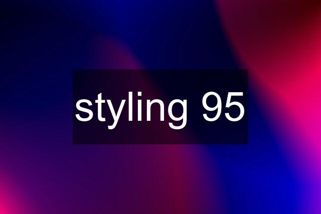 styling 95