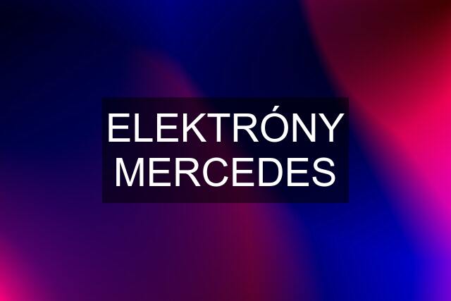 ELEKTRÓNY MERCEDES