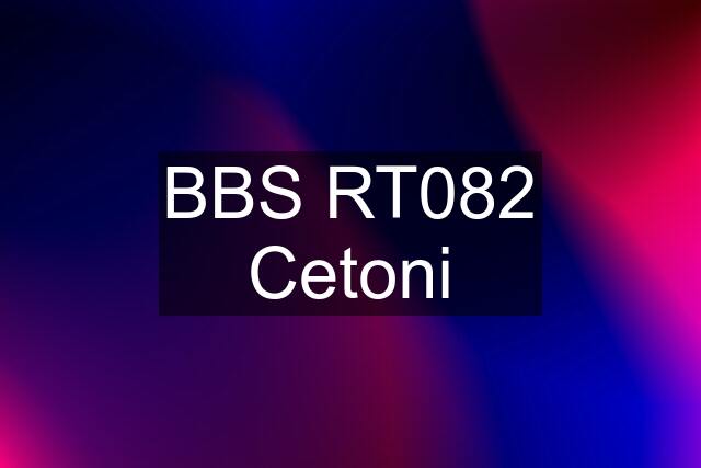 BBS RT082 Cetoni