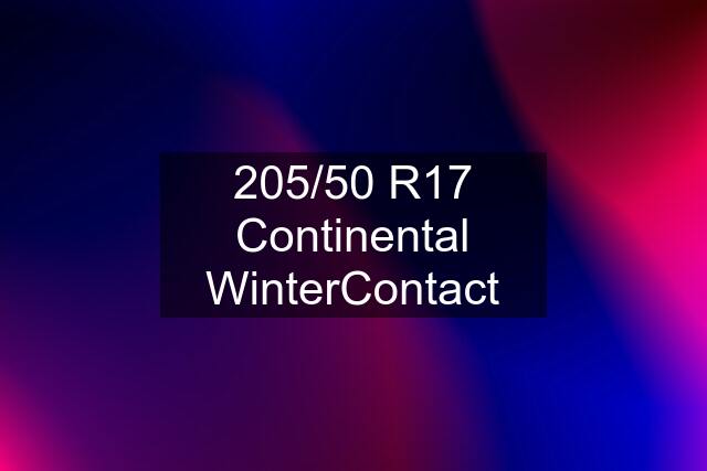 205/50 R17 Continental WinterContact