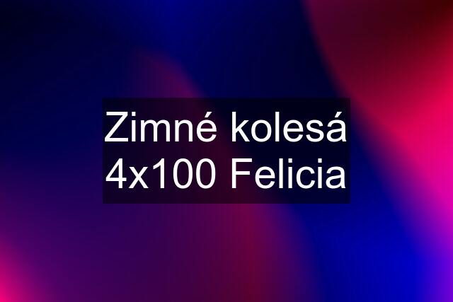 Zimné kolesá 4x100 Felicia