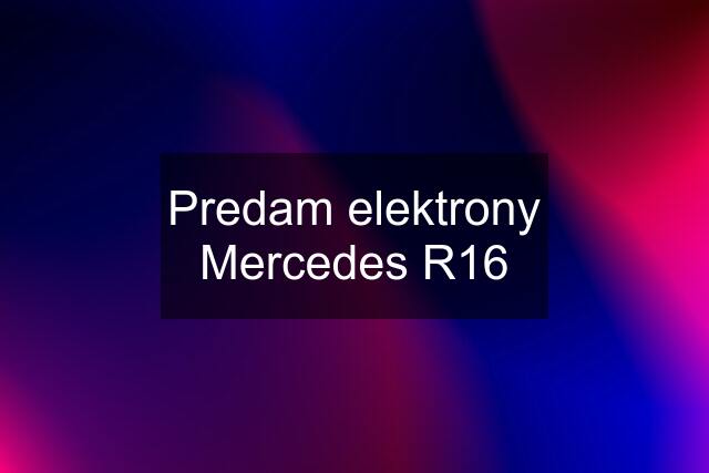 Predam elektrony Mercedes R16