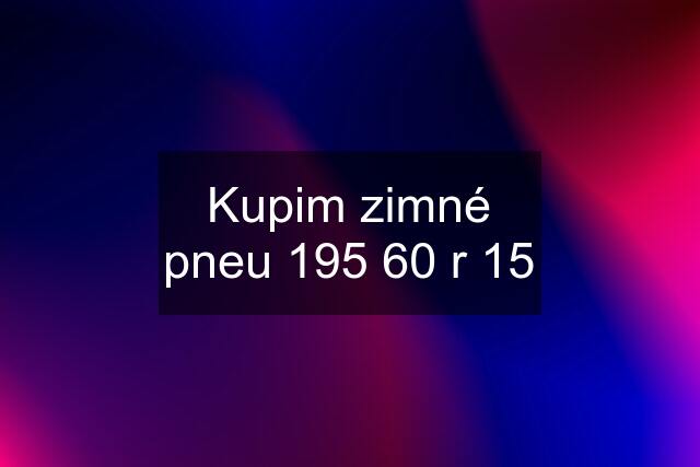 Kupim zimné pneu 195 60 r 15