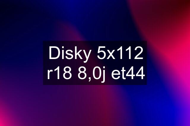 Disky 5x112 r18 8,0j et44