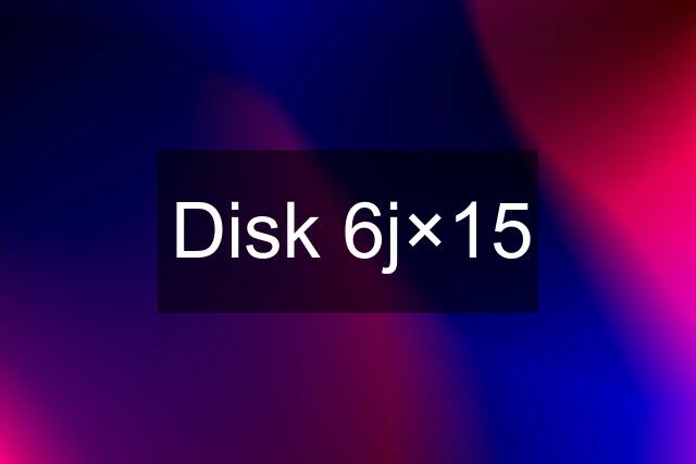 Disk 6j×15
