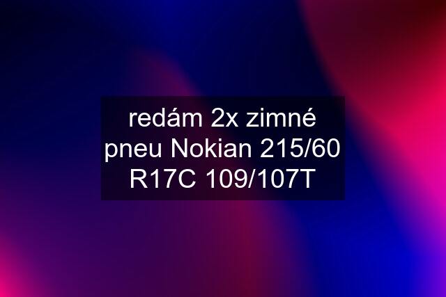 redám 2x zimné pneu Nokian 215/60 R17C 109/107T