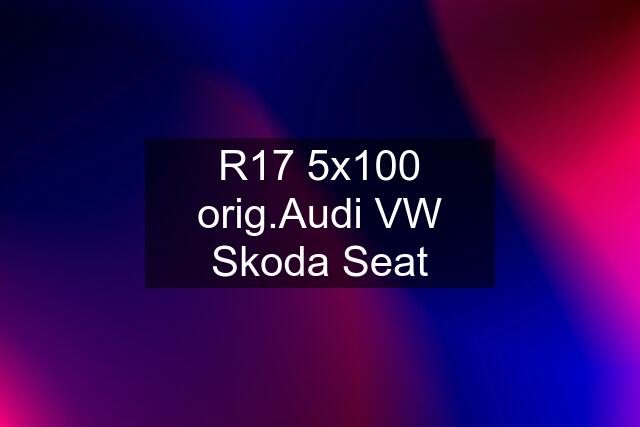 R17 5x100 orig.Audi VW Skoda Seat