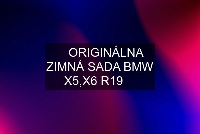 ✅ ORIGINÁLNA ZIMNÁ SADA BMW X5,X6 R19 ✅