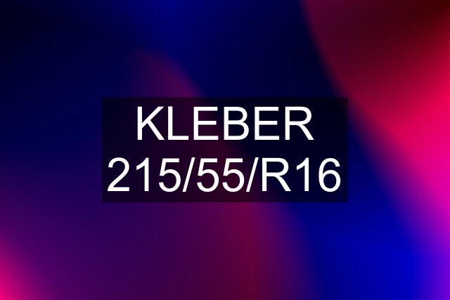 KLEBER 215/55/R16