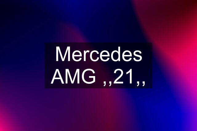 Mercedes AMG ,,21,,