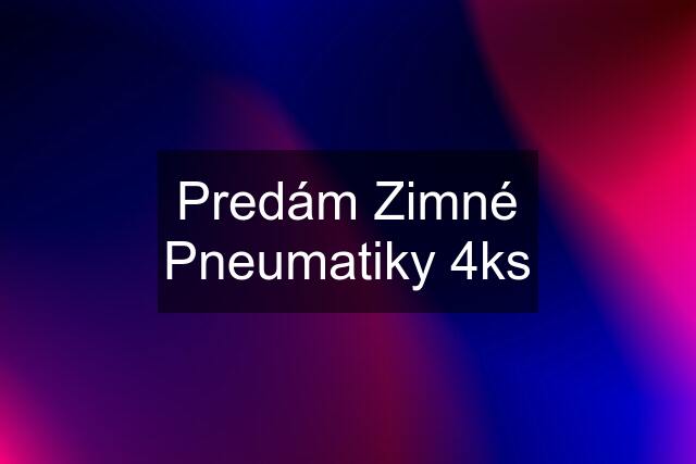 Predám Zimné Pneumatiky 4ks