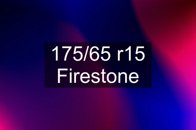 175/65 r15 Firestone