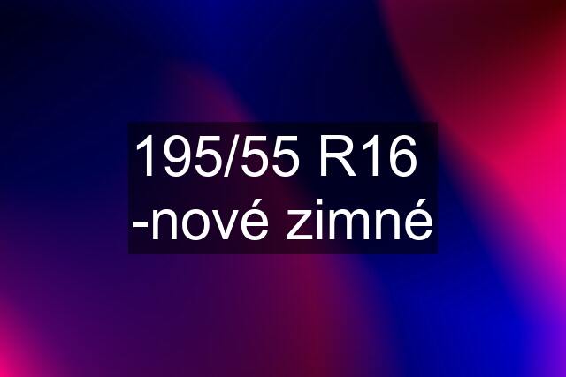 195/55 R16  -nové zimné