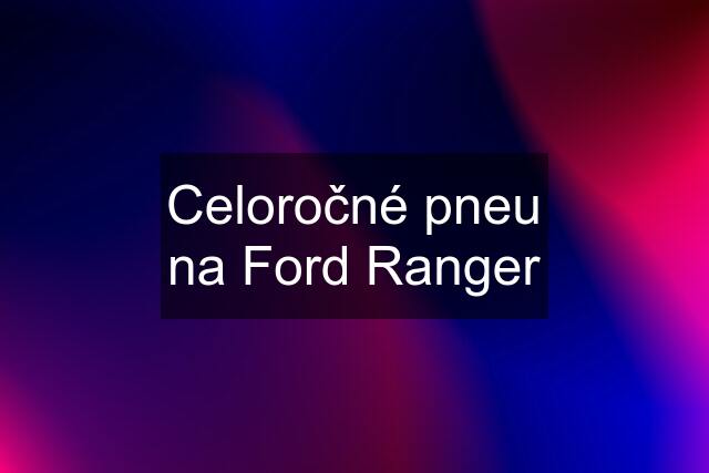 Celoročné pneu na Ford Ranger