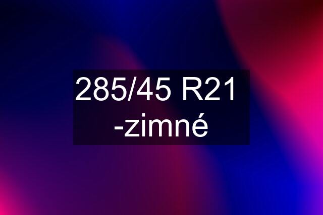 285/45 R21 -zimné