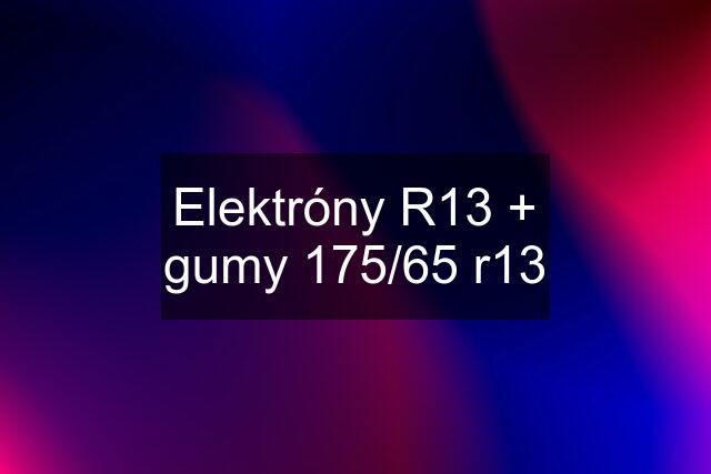 Elektróny R13 + gumy 175/65 r13