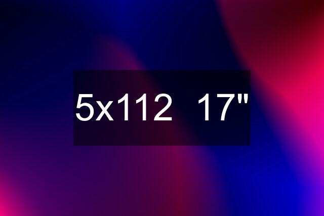 5x112 17"