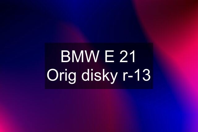 BMW E 21 Orig disky r-13