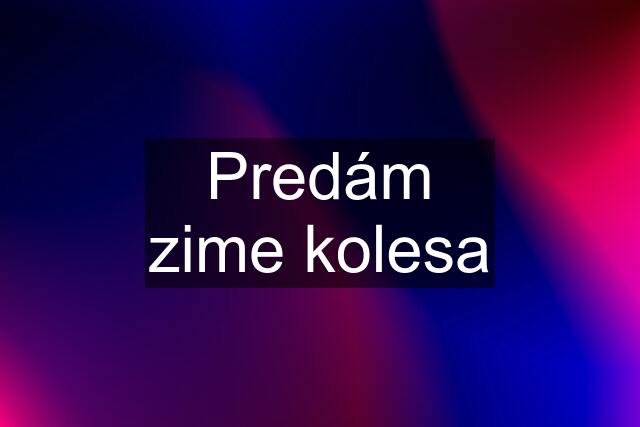 Predám zime kolesa