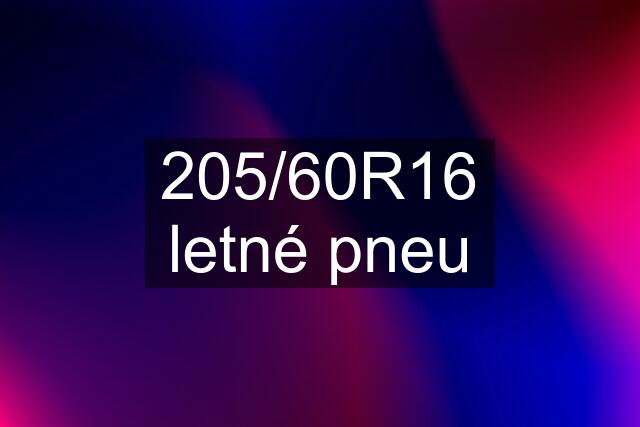 205/60R16 letné pneu