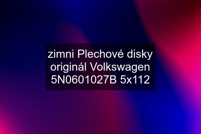 zimni Plechové disky originál Volkswagen 5N0601027B 5x112