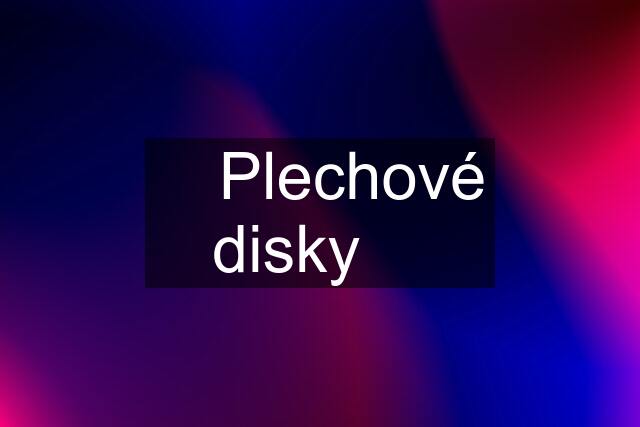 ✅️ Plechové disky ❎️