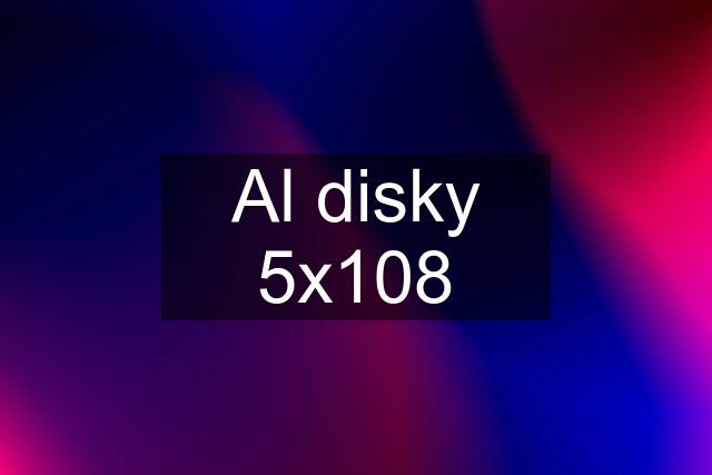 Al disky 5x108