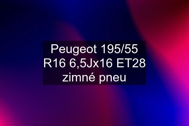 Peugeot 195/55 R16 6,5Jx16 ET28 zimné pneu