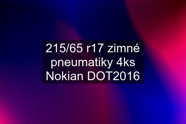 215/65 r17 zimné pneumatiky 4ks Nokian DOT2016