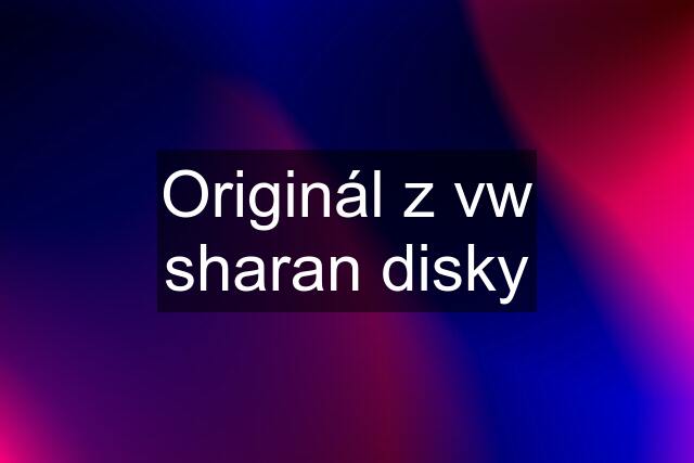 Originál z vw sharan disky