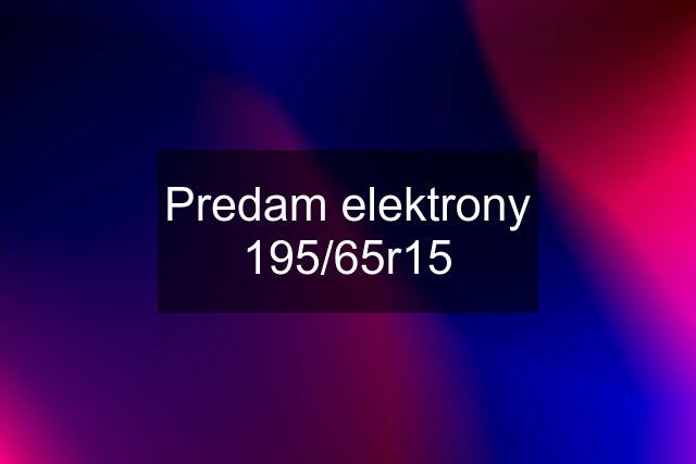 Predam elektrony 195/65r15