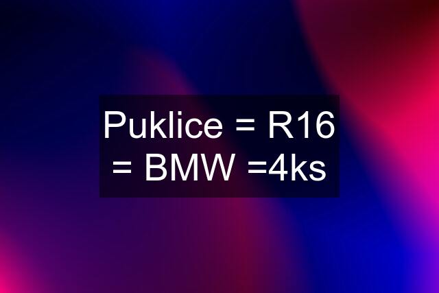 Puklice = R16 = BMW =4ks