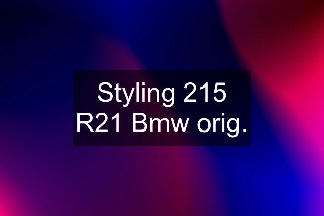 Styling 215 R21 Bmw orig.