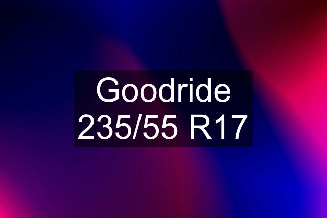 Goodride 235/55 R17