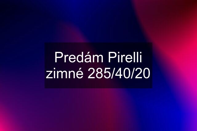 Predám Pirelli zimné 285/40/20