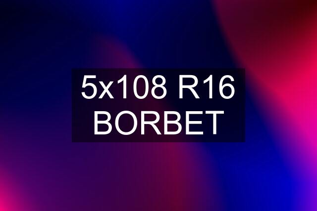 5x108 R16 BORBET